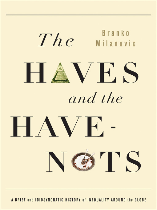 Title details for The Haves and the Have-Nots by Branko Milanovic - Available